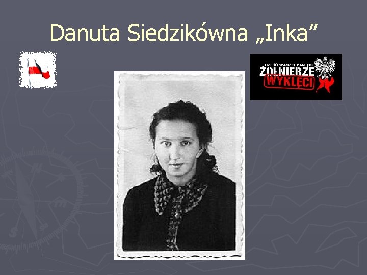 Danuta Siedzikówna „Inka” 