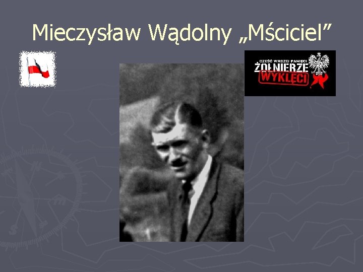 Mieczysław Wądolny „Mściciel” 