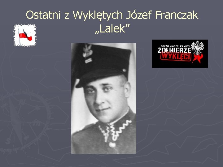 Ostatni z Wyklętych Józef Franczak „Lalek” 