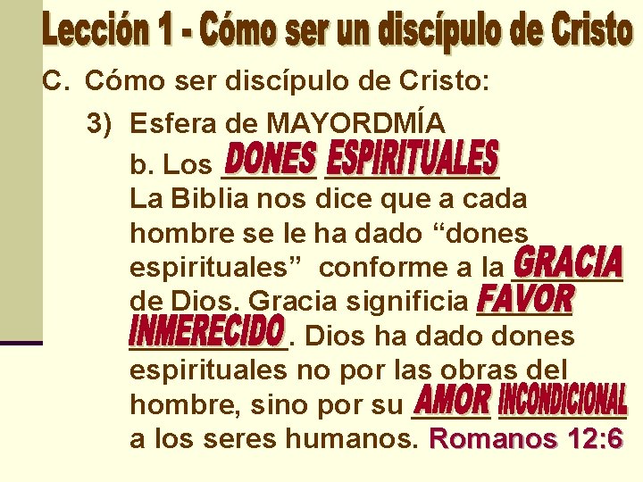 C. Cómo ser discípulo de Cristo: 3) Esfera de MAYORDMÍA b. Los ___________ La