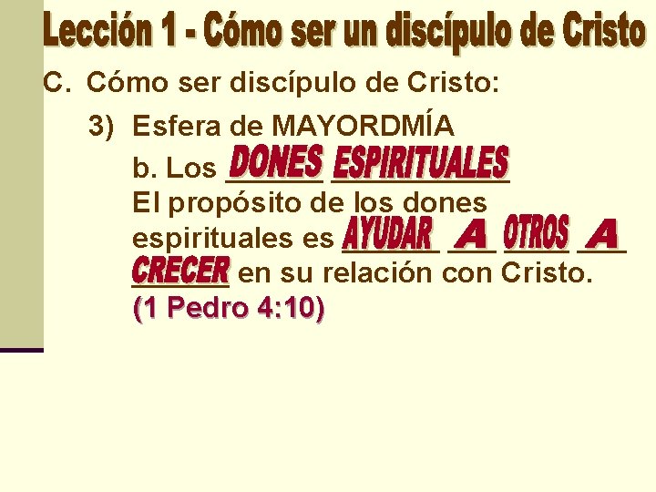 C. Cómo ser discípulo de Cristo: 3) Esfera de MAYORDMÍA b. Los ___________ El