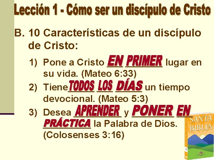 B. 10 Características de un discípulo de Cristo: 1) Pone a Cristo _______ lugar