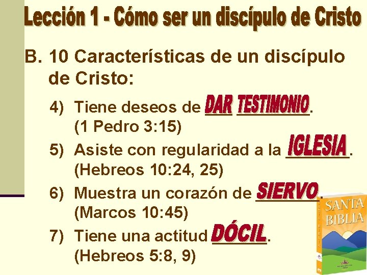 B. 10 Características de un discípulo de Cristo: 4) Tiene deseos de ________. (1