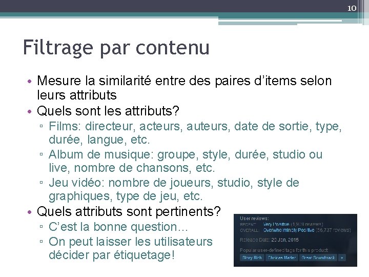 10 Filtrage par contenu • Mesure la similarité entre des paires d’items selon leurs