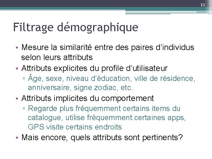 11 Filtrage démographique • Mesure la similarité entre des paires d’individus selon leurs attributs