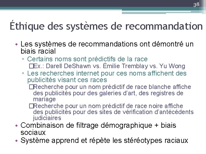 38 Éthique des systèmes de recommandation • Les systèmes de recommandations ont démontré un