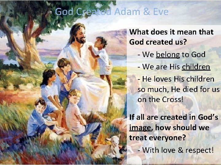 God Created Adam & Eve What does it mean that God created us? -