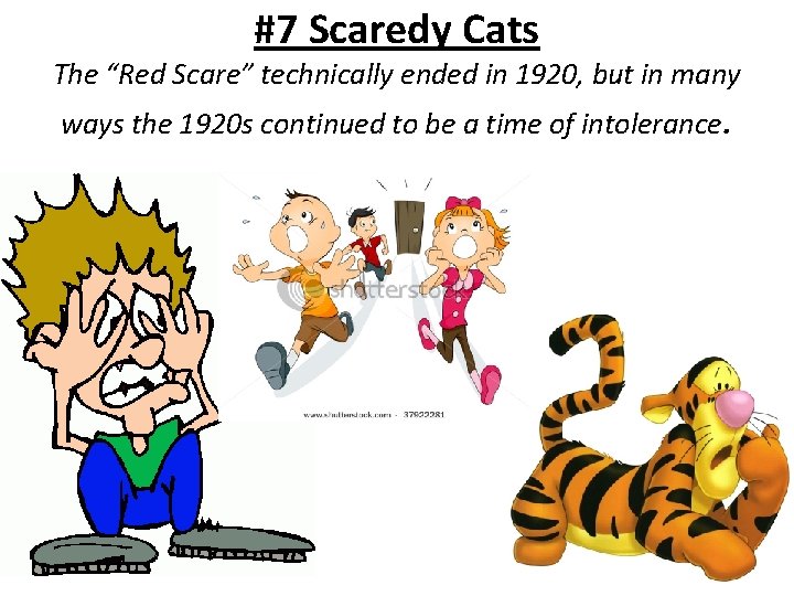 #7 Scaredy Cats The “Red Scare” technically ended in 1920, but in many ways