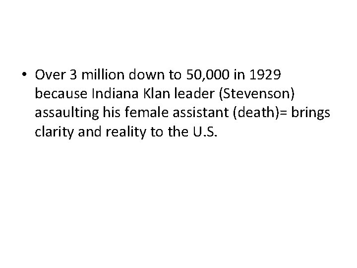  • Over 3 million down to 50, 000 in 1929 because Indiana Klan