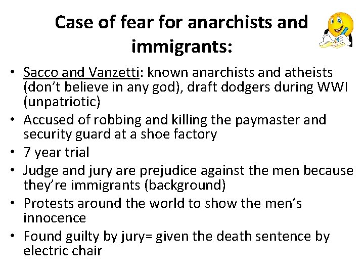 Case of fear for anarchists and immigrants: • Sacco and Vanzetti: known anarchists and