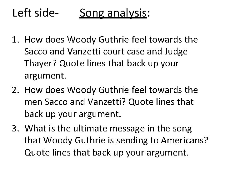 Left side- Song analysis: 1. How does Woody Guthrie feel towards the Sacco and