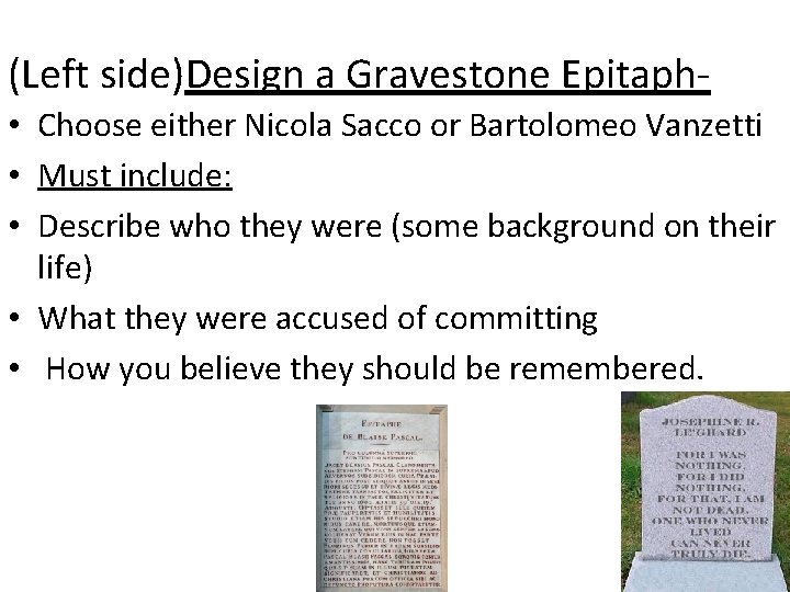 (Left side)Design a Gravestone Epitaph • Choose either Nicola Sacco or Bartolomeo Vanzetti •