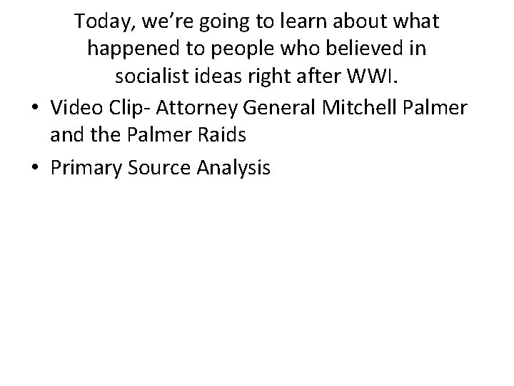 Today, we’re going to learn about what happened to people who believed in socialist