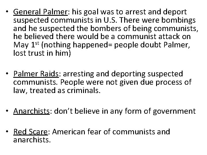  • General Palmer: his goal was to arrest and deport suspected communists in