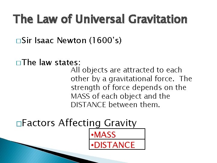 The Law of Universal Gravitation � Sir Isaac Newton (1600’s) � The law states: