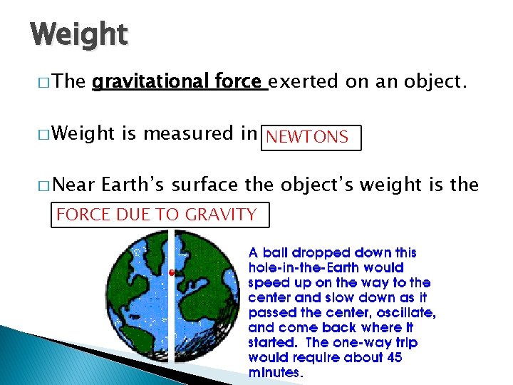 Weight � The gravitational force exerted on an object. � Weight � Near is