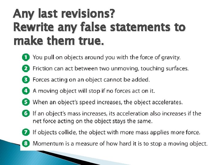 Any last revisions? Rewrite any false statements to make them true. 