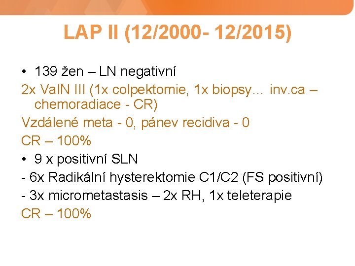 LAP II (12/2000 - 12/2015) • 139 žen – LN negativní 2 x Va.