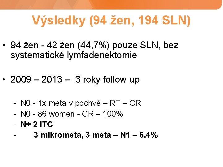 Výsledky (94 žen, 194 SLN) • 94 žen - 42 žen (44, 7%) pouze