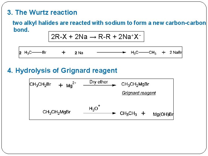 3. The Wurtz reaction two alkyl halides are reacted with sodium to form a