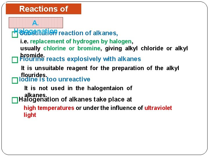 Reactions of Alkanes A. Halogenation Substitution reaction of alkanes, � i. e. replacement of