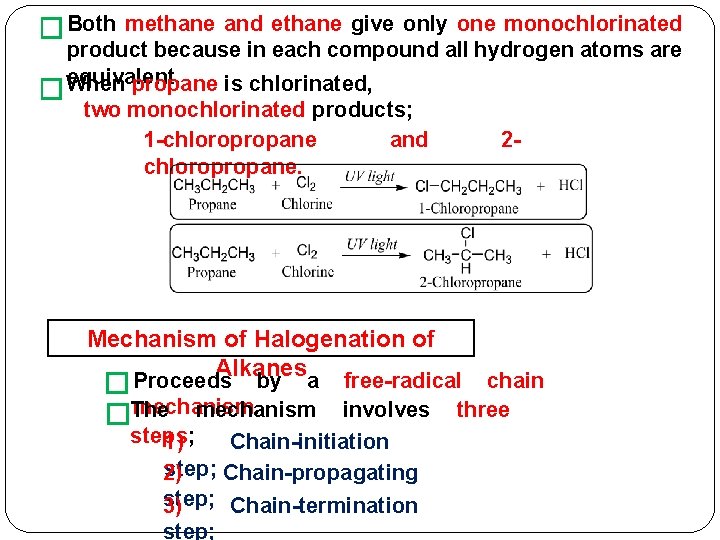 � Both � methane and ethane give only one monochlorinated product because in each