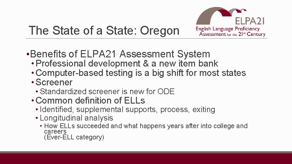 The State of a State: Oregon • Benefits of ELPA 21 Assessment System •