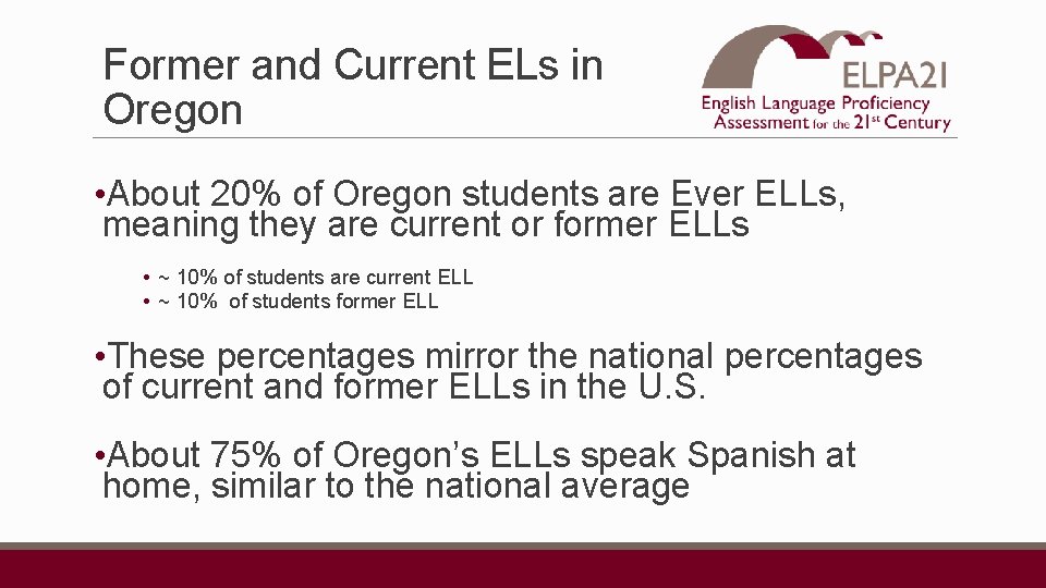 Former and Current ELs in Oregon • About 20% of Oregon students are Ever