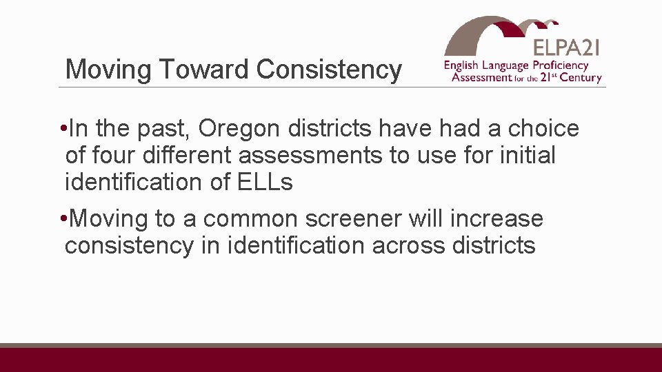 Moving Toward Consistency • In the past, Oregon districts have had a choice of