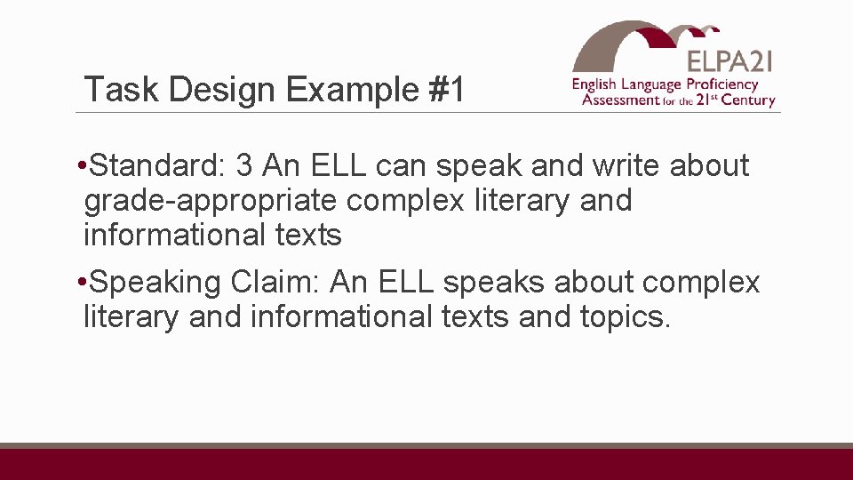 Task Design Example #1 • Standard: 3 An ELL can speak and write about