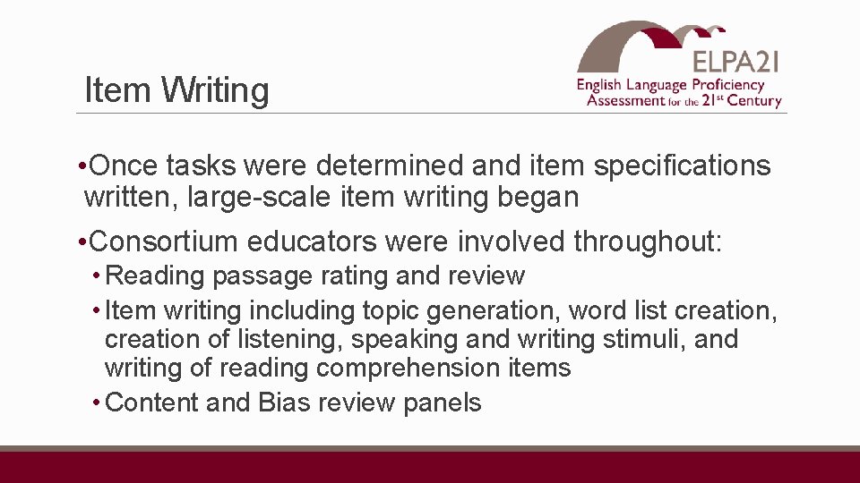 Item Writing • Once tasks were determined and item specifications written, large-scale item writing