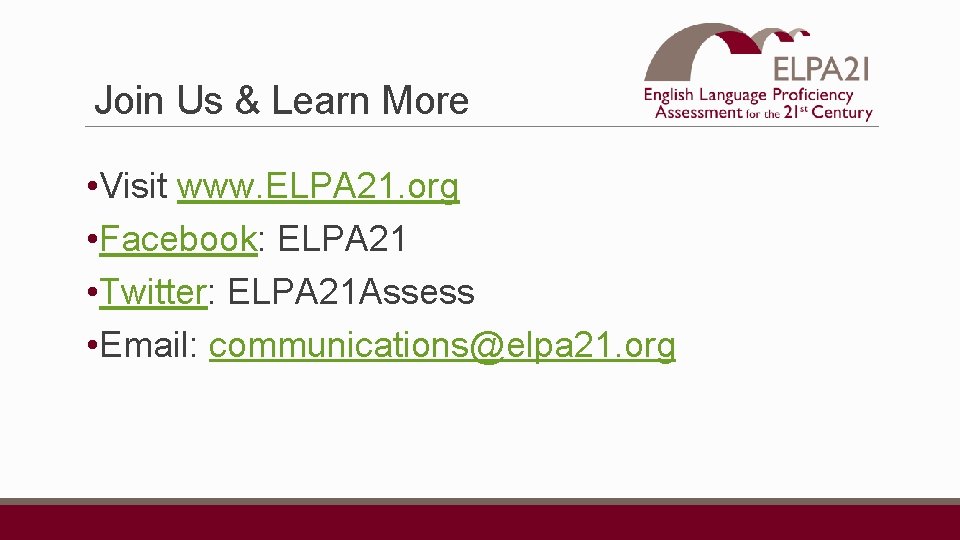 Join Us & Learn More • Visit www. ELPA 21. org • Facebook: ELPA