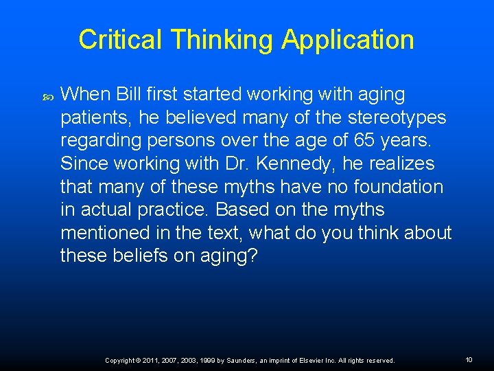 Critical Thinking Application When Bill ﬁrst started working with aging patients, he believed many