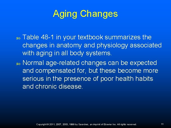 Aging Changes Table 48 -1 in your textbook summarizes the changes in anatomy and