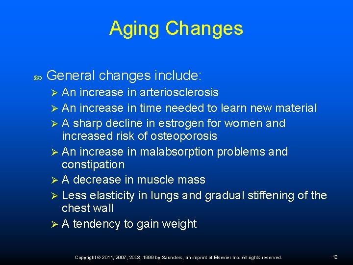 Aging Changes General changes include: An increase in arteriosclerosis Ø An increase in time
