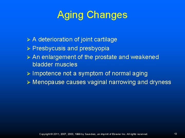 Aging Changes A deterioration of joint cartilage Ø Presbycusis and presbyopia Ø An enlargement