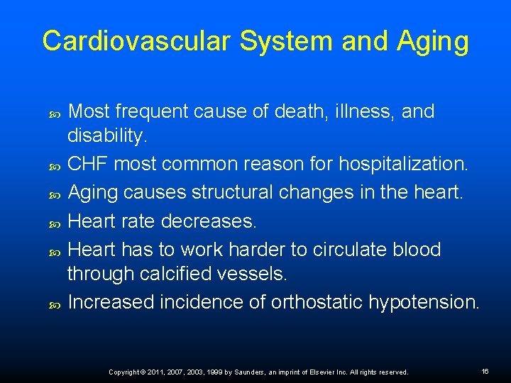 Cardiovascular System and Aging Most frequent cause of death, illness, and disability. CHF most