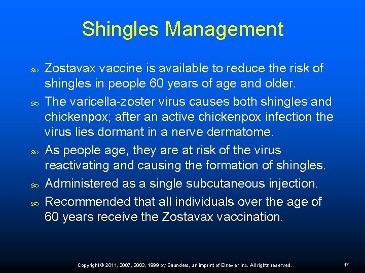 Shingles Management Zostavax vaccine is available to reduce the risk of shingles in people