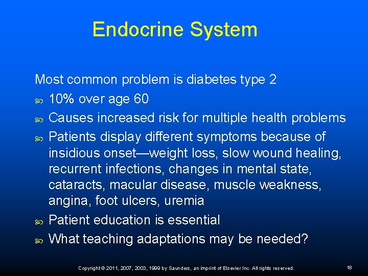 Endocrine System Most common problem is diabetes type 2 10% over age 60 Causes