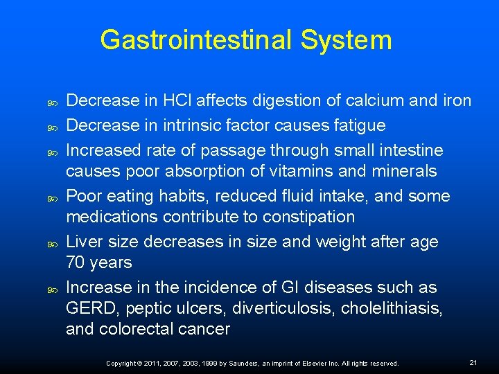 Gastrointestinal System Decrease in HCl affects digestion of calcium and iron Decrease in intrinsic
