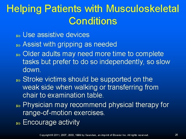 Helping Patients with Musculoskeletal Conditions Use assistive devices Assist with gripping as needed Older