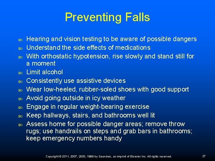 Preventing Falls Hearing and vision testing to be aware of possible dangers Understand the