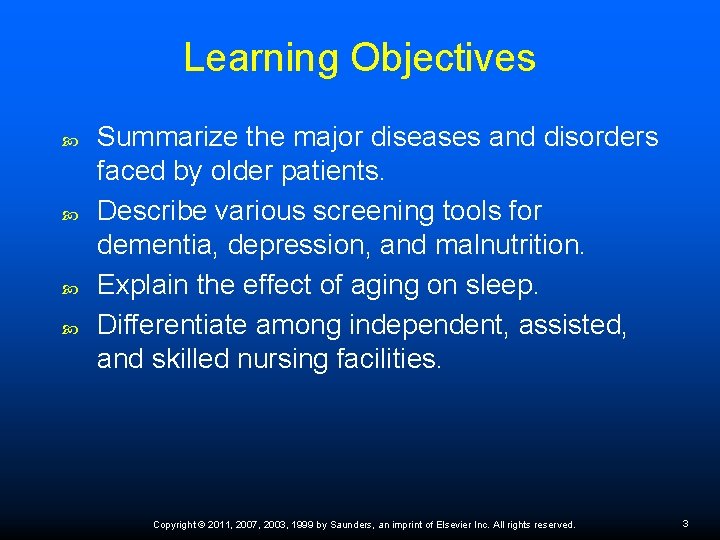 Learning Objectives Summarize the major diseases and disorders faced by older patients. Describe various