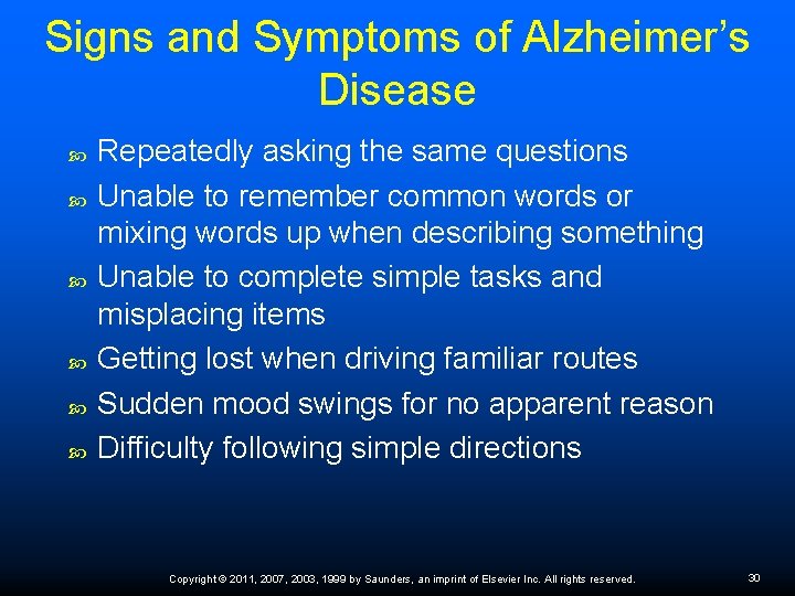 Signs and Symptoms of Alzheimer’s Disease Repeatedly asking the same questions Unable to remember
