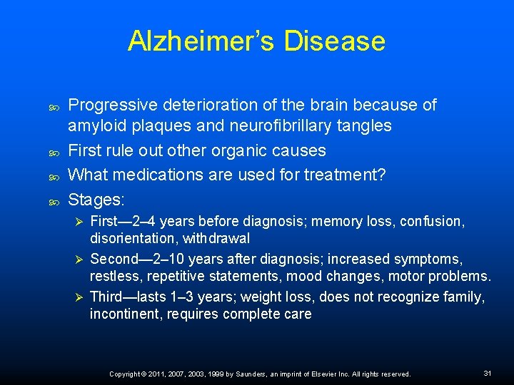 Alzheimer’s Disease Progressive deterioration of the brain because of amyloid plaques and neurofibrillary tangles