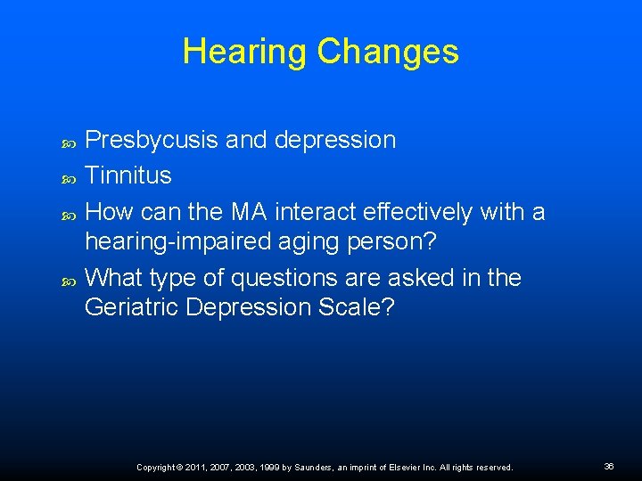 Hearing Changes Presbycusis and depression Tinnitus How can the MA interact effectively with a