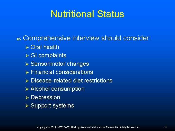 Nutritional Status Comprehensive interview should consider: Oral health Ø GI complaints Ø Sensorimotor changes