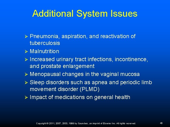 Additional System Issues Pneumonia, aspiration, and reactivation of tuberculosis Ø Malnutrition Ø Increased urinary