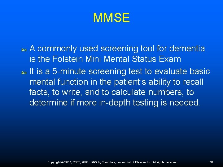 MMSE A commonly used screening tool for dementia is the Folstein Mini Mental Status