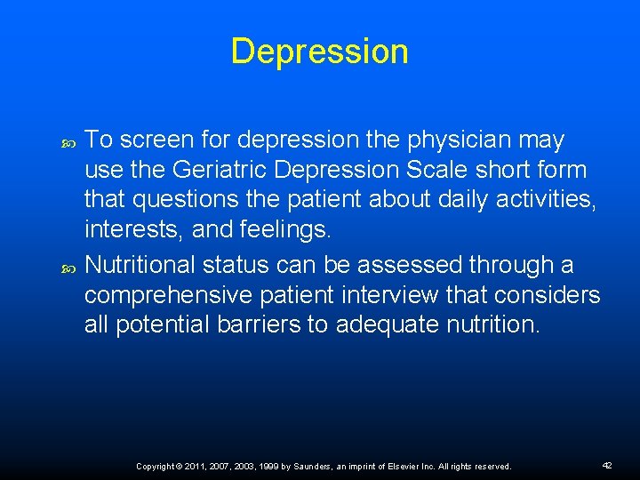 Depression To screen for depression the physician may use the Geriatric Depression Scale short